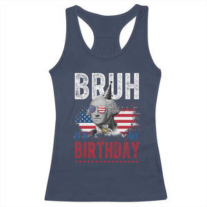 Funny George Washingtons Birthday Racerback Tank Top Bruh It Is My Birthday Presidents Day TS11 Navy Print Your Wear