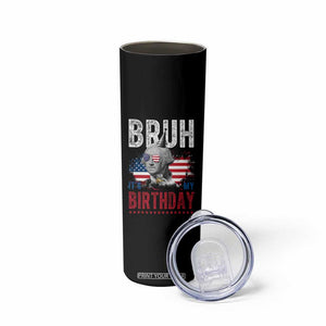 Funny George Washingtons Birthday Skinny Tumbler Bruh It Is My Birthday Presidents Day TS11 Print Your Wear