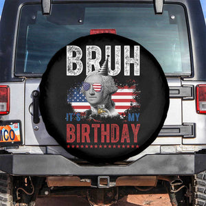 Funny George Washingtons Birthday Spare Tire Cover Bruh It Is My Birthday Presidents Day TS11 No hole Black Print Your Wear