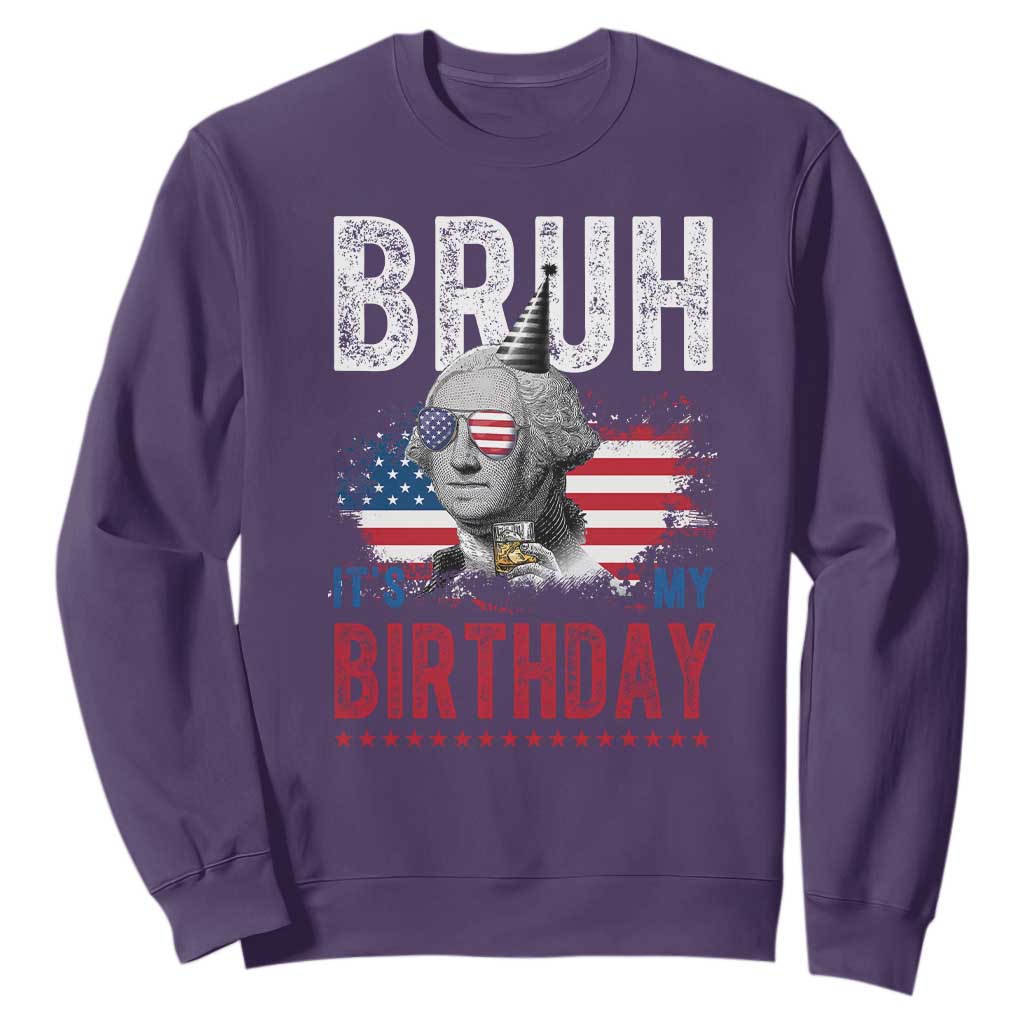 Funny George Washingtons Birthday Sweatshirt Bruh It Is My Birthday Presidents Day TS11 Purple Print Your Wear