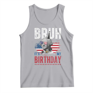 Funny George Washingtons Birthday Tank Top Bruh It Is My Birthday Presidents Day TS11 Athletic Heather Print Your Wear