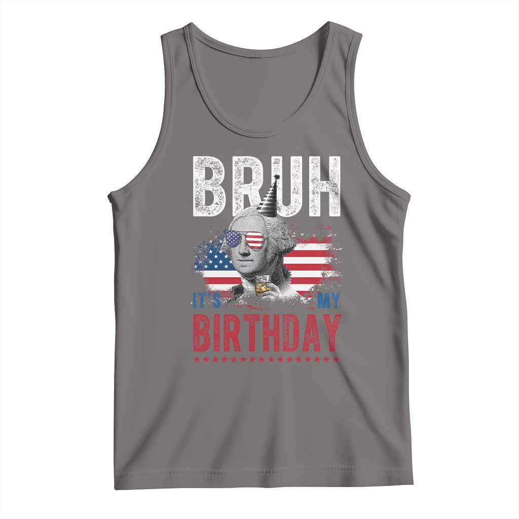 Funny George Washingtons Birthday Tank Top Bruh It Is My Birthday Presidents Day TS11 Deep Heather Print Your Wear