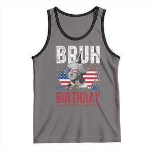 Funny George Washingtons Birthday Tank Top Bruh It Is My Birthday Presidents Day TS11 Deep Heather Black Print Your Wear