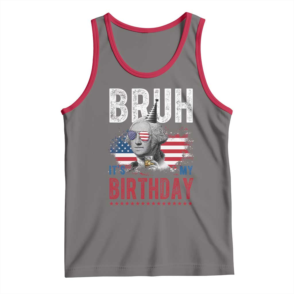 Funny George Washingtons Birthday Tank Top Bruh It Is My Birthday Presidents Day TS11 Deep Heather Red Print Your Wear