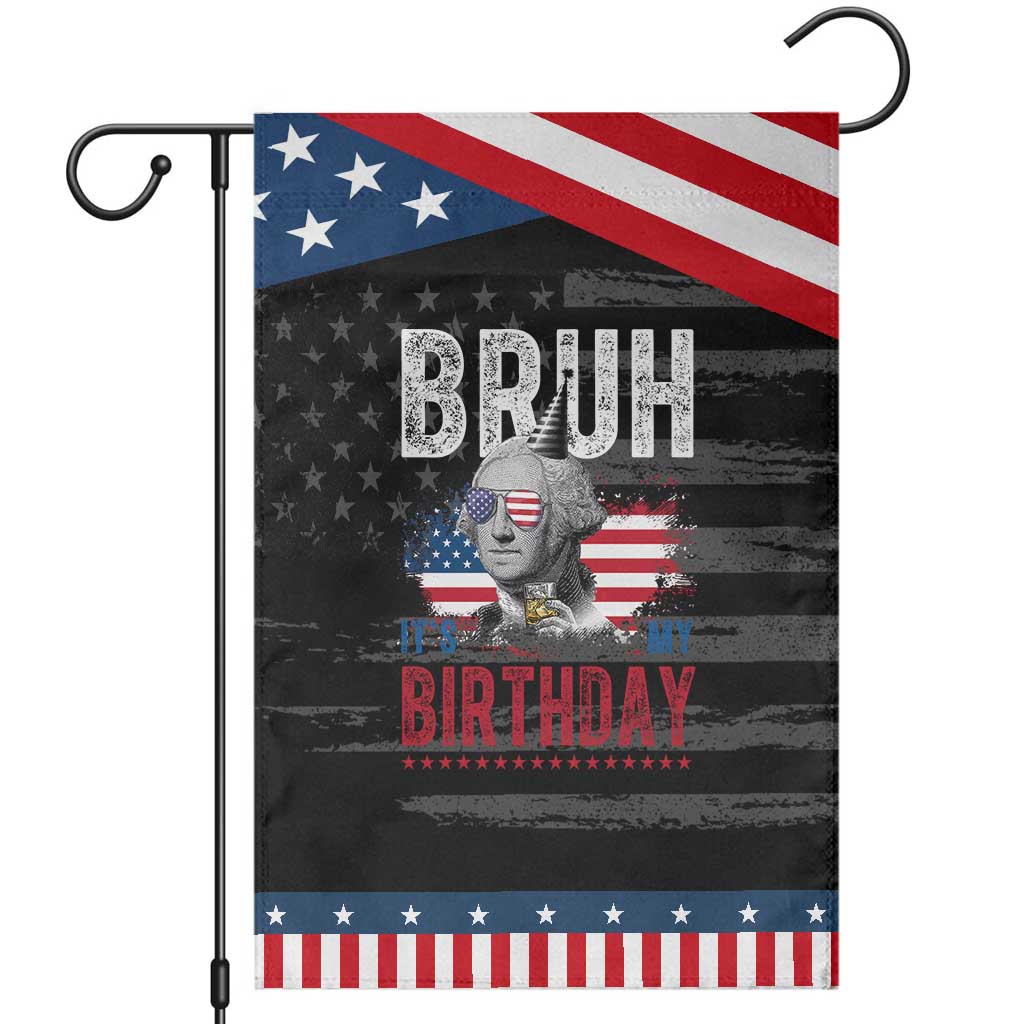 Funny George Washingtons Birthday Patriotic Garden Flag Bruh It Is My Birthday Presidents Day TS11 Distressed Black Blue Print Your Wear