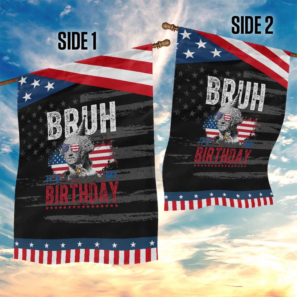 Funny George Washingtons Birthday Patriotic Garden Flag Bruh It Is My Birthday Presidents Day TS11 Print Your Wear