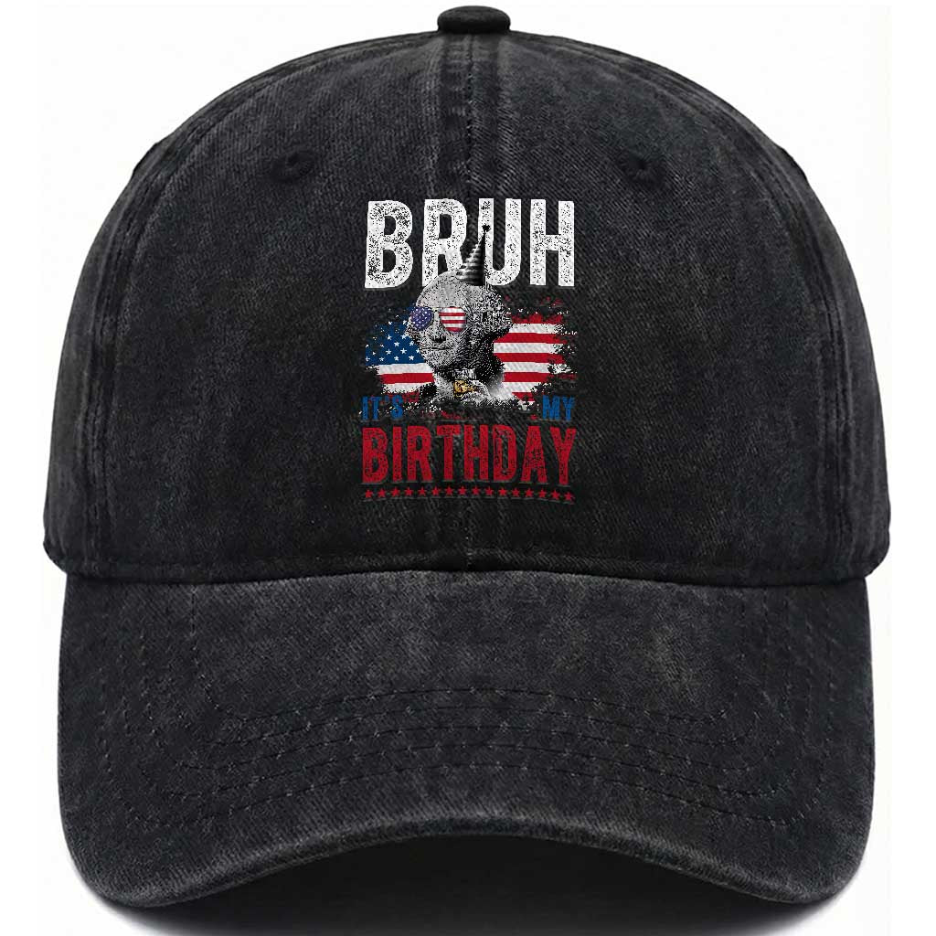 Funny George Washingtons Birthday Washed Cotton Baseball Cap Bruh It Is My Birthday Presidents Day TS11 Print Your Wear