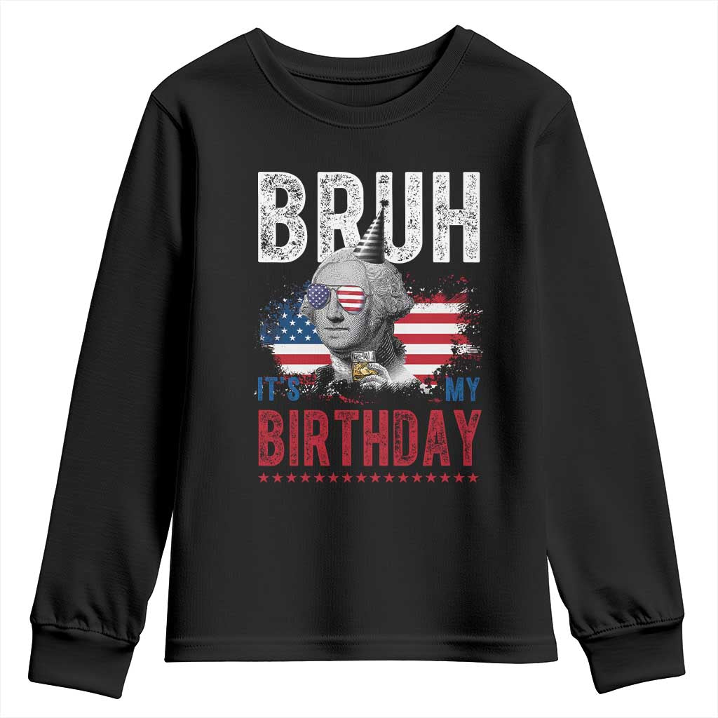 Funny George Washingtons Birthday Youth Sweatshirt Bruh It Is My Birthday Presidents Day TS11 Black Print Your Wear