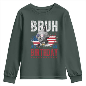 Funny George Washingtons Birthday Youth Sweatshirt Bruh It Is My Birthday Presidents Day TS11 Dark Forest Green Print Your Wear