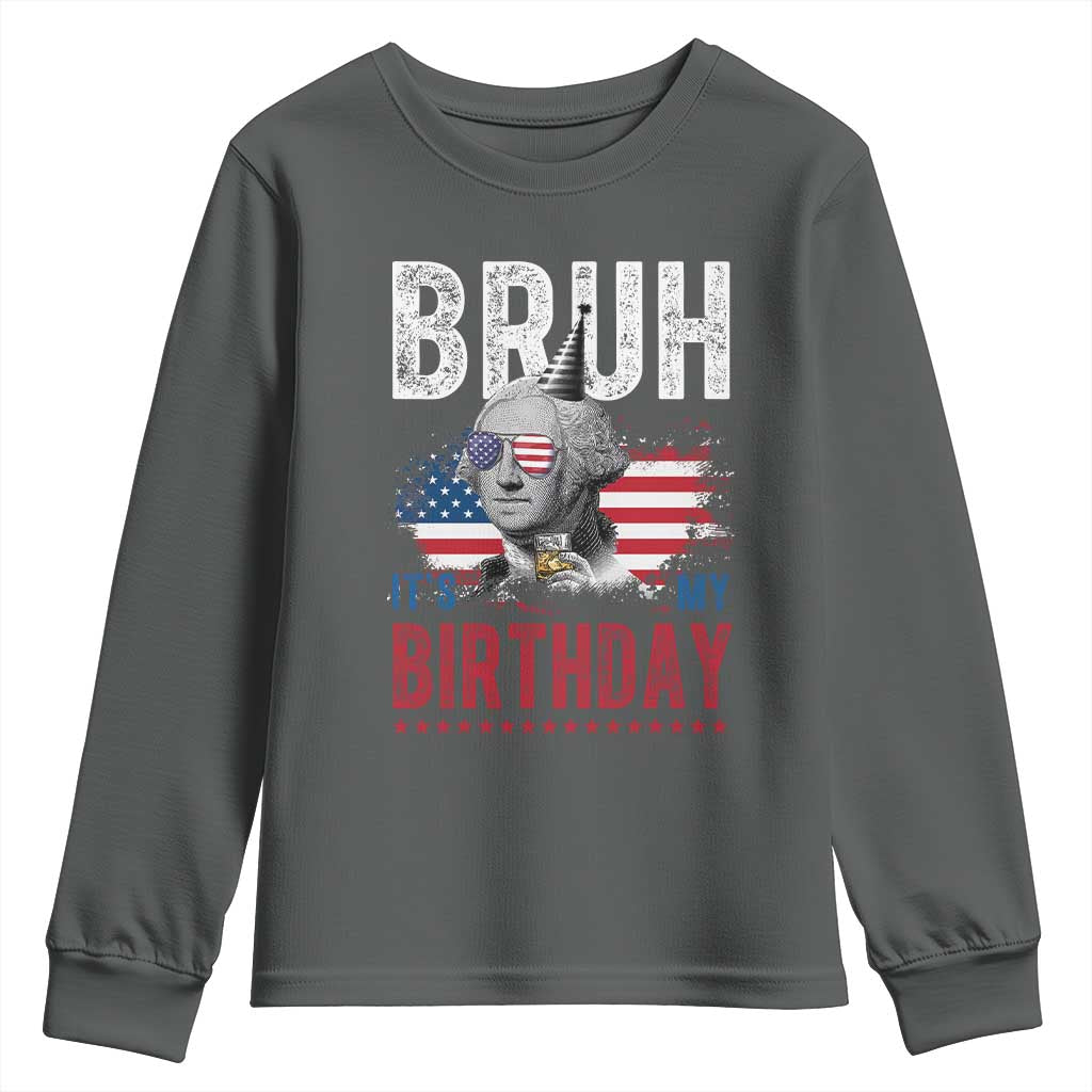 Funny George Washingtons Birthday Youth Sweatshirt Bruh It Is My Birthday Presidents Day TS11 Dark Heather Print Your Wear