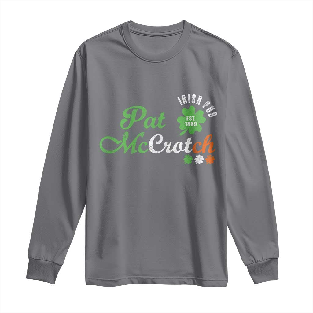 Pat McCrotch Irish Pub Long Sleeve Shirt St Patricks Day Drinking Humor TS11 Charcoal Print Your Wear