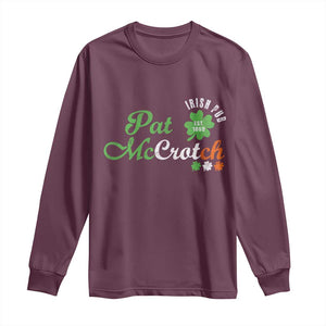Pat McCrotch Irish Pub Long Sleeve Shirt St Patricks Day Drinking Humor TS11 Maroon Print Your Wear