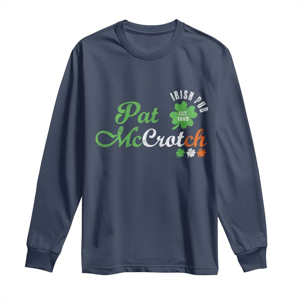Pat McCrotch Irish Pub Long Sleeve Shirt St Patricks Day Drinking Humor TS11 Navy Print Your Wear