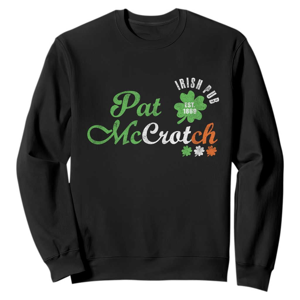 Pat McCrotch Irish Pub Sweatshirt St Patricks Day Drinking Humor TS11 Black Print Your Wear