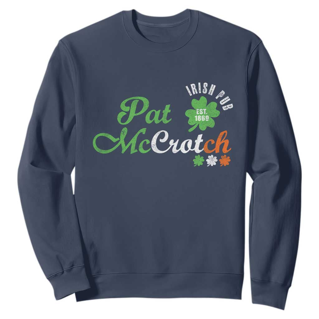Pat McCrotch Irish Pub Sweatshirt St Patricks Day Drinking Humor TS11 Navy Print Your Wear