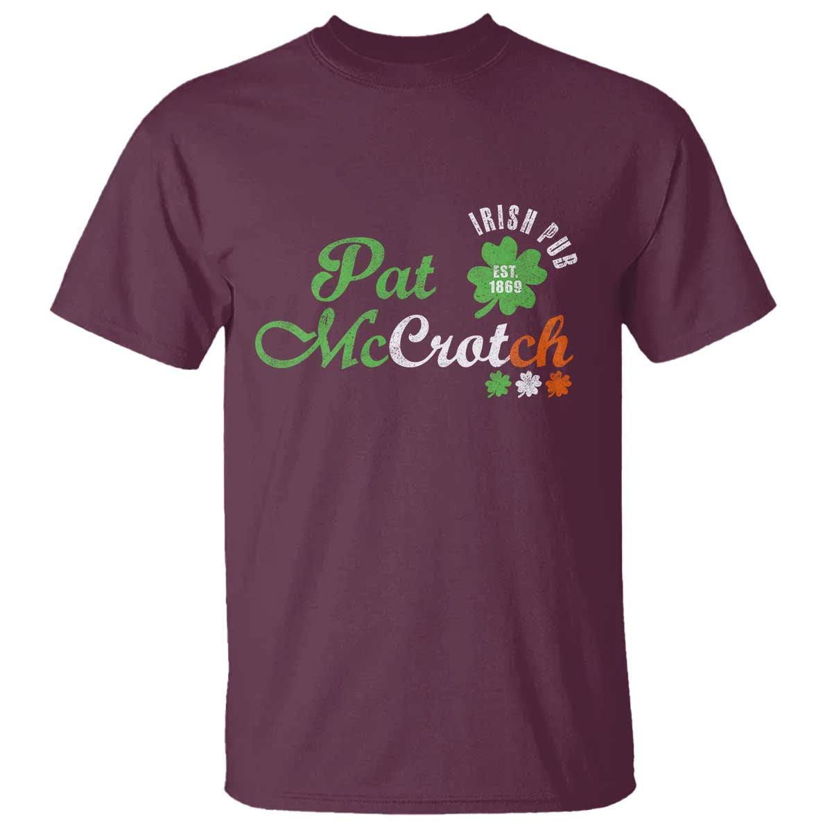 Pat McCrotch Irish Pub T Shirt St Patricks Day Drinking Humor TS11 Maroon Print Your Wear
