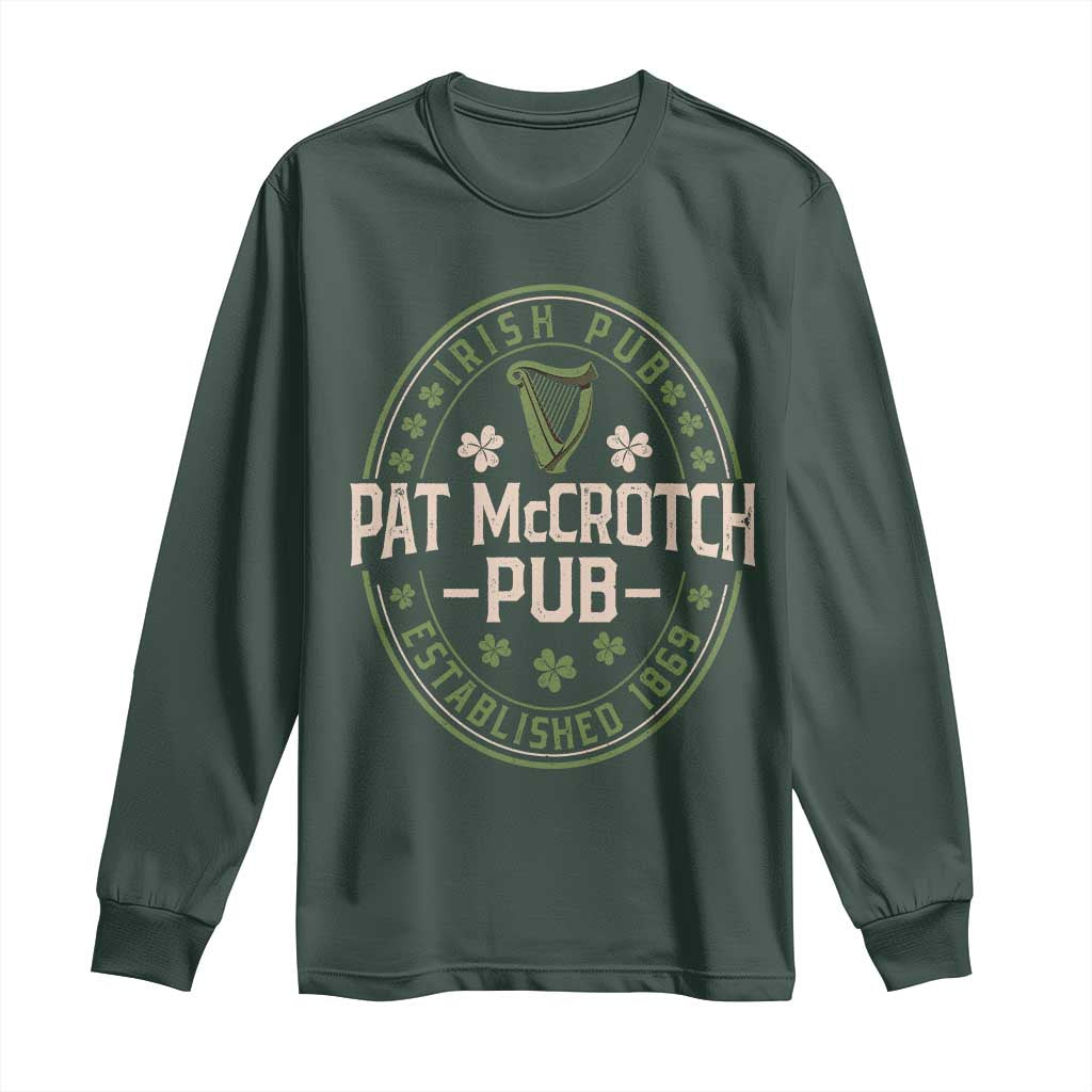 Pat McCrotch Irish Pub Long Sleeve Shirt St Patricks Day Dirty Adult Drinking TS11 Dark Forest Green Print Your Wear