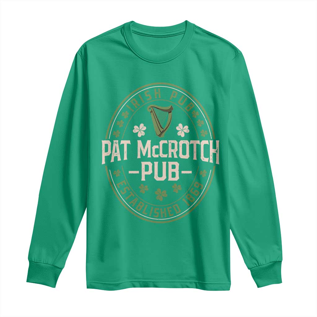 Pat McCrotch Irish Pub Long Sleeve Shirt St Patricks Day Dirty Adult Drinking TS11 Irish Green Print Your Wear