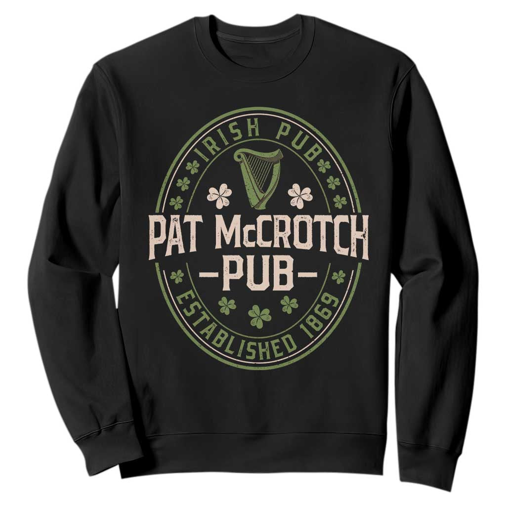 Pat McCrotch Irish Pub Sweatshirt St Patricks Day Dirty Adult Drinking TS11 Black Print Your Wear