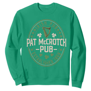 Pat McCrotch Irish Pub Sweatshirt St Patricks Day Dirty Adult Drinking TS11 Irish Green Print Your Wear