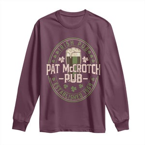Funny Pat McCrotch Irish Pub Long Sleeve Shirt St Patricks Day Adult Humor Party Drinking TS11 Maroon Print Your Wear
