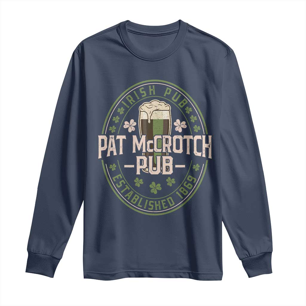 Funny Pat McCrotch Irish Pub Long Sleeve Shirt St Patricks Day Adult Humor Party Drinking TS11 Navy Print Your Wear
