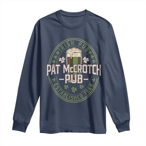 Funny Pat McCrotch Irish Pub Long Sleeve Shirt St Patricks Day Adult Humor Party Drinking TS11 Navy Print Your Wear
