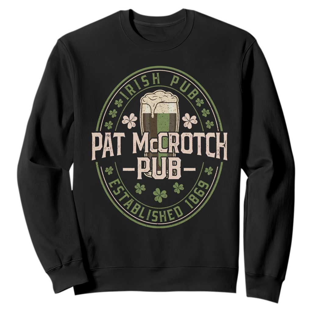 Funny Pat McCrotch Irish Pub Sweatshirt St Patricks Day Adult Humor Party Drinking TS11 Black Print Your Wear
