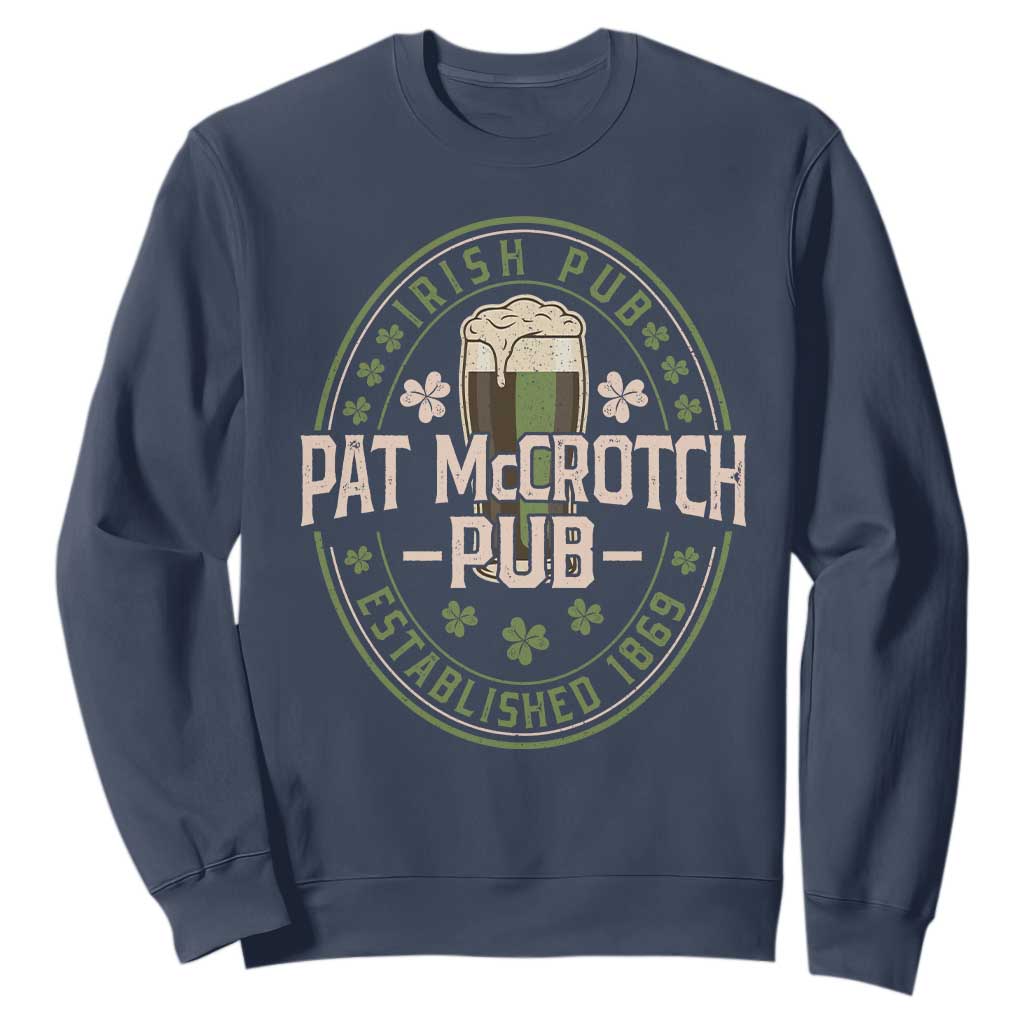 Funny Pat McCrotch Irish Pub Sweatshirt St Patricks Day Adult Humor Party Drinking TS11 Navy Print Your Wear