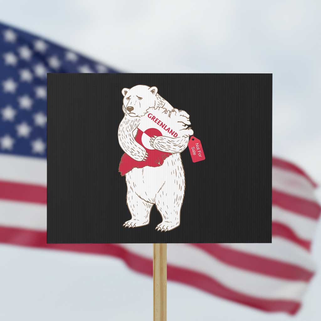 Greenland Is Not For Sale Protest Sign Greenland Bear Hug TS11 Horizontal 18