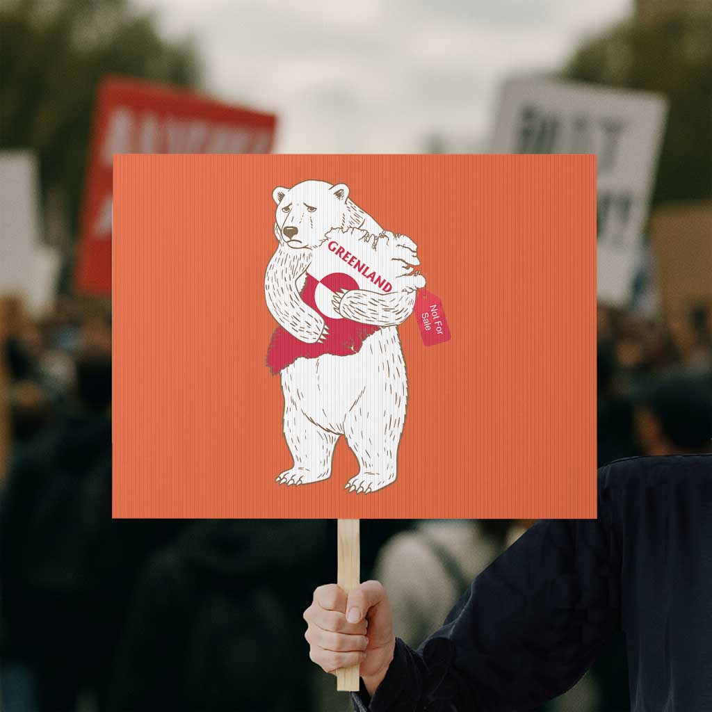 Greenland Is Not For Sale Protest Sign Greenland Bear Hug TS11 Horizontal 18