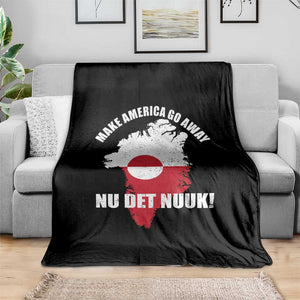 Nu Det Nuuk Make America Go Away Throw Blanket Support Greenland Political Statement TS11 Print Your Wear