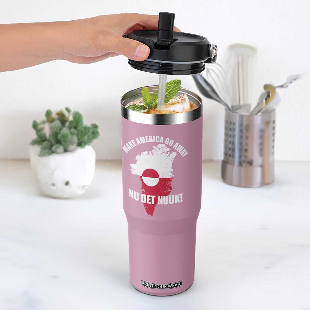 Nu Det Nuuk Make America Go Away Flip Straw Tumbler Support Greenland Political Statement TS11 One Size: 30 oz Light Pink Print Your Wear