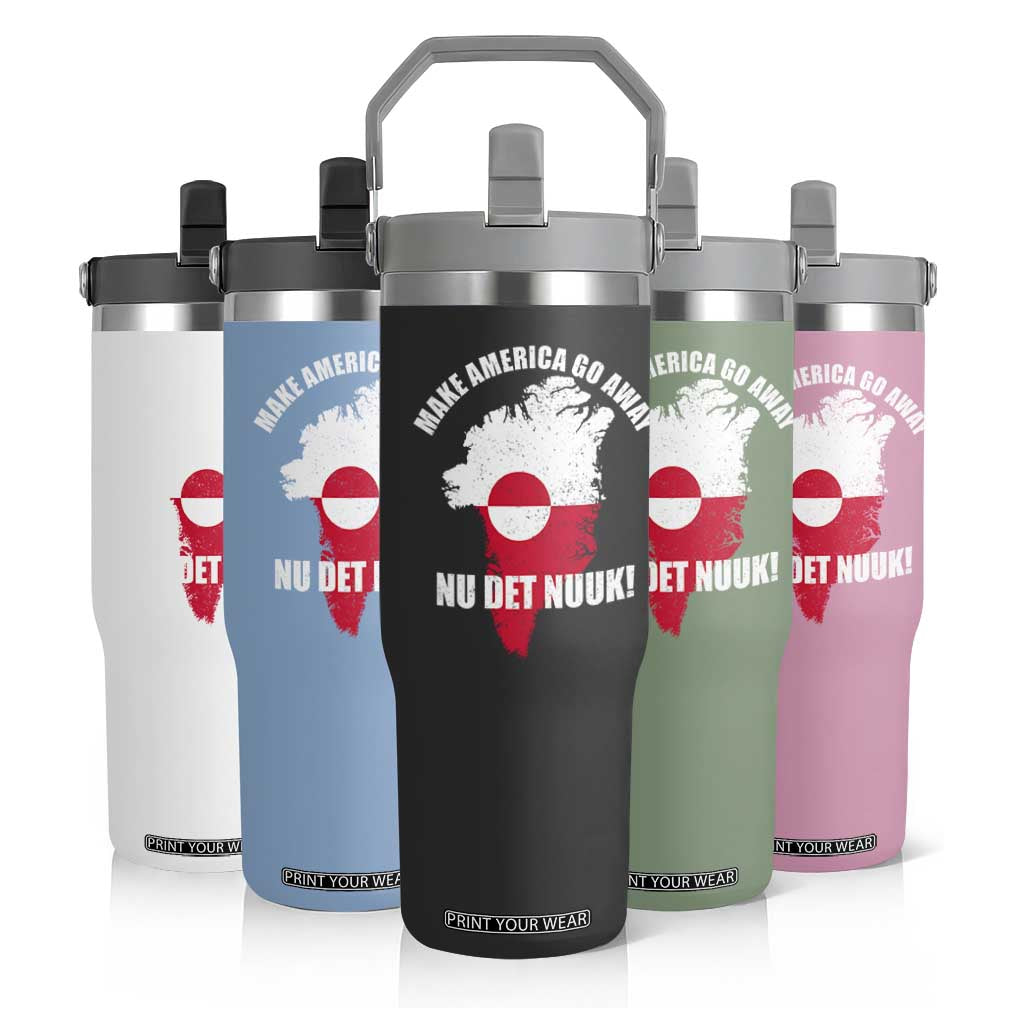 Nu Det Nuuk Make America Go Away Flip Straw Tumbler Support Greenland Political Statement TS11 Print Your Wear