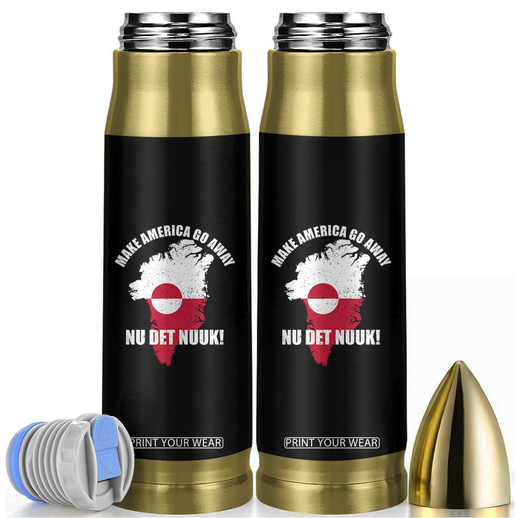 Nu Det Nuuk Make America Go Away Bullet Tumbler Support Greenland Political Statement TS11 Black Print Your Wear
