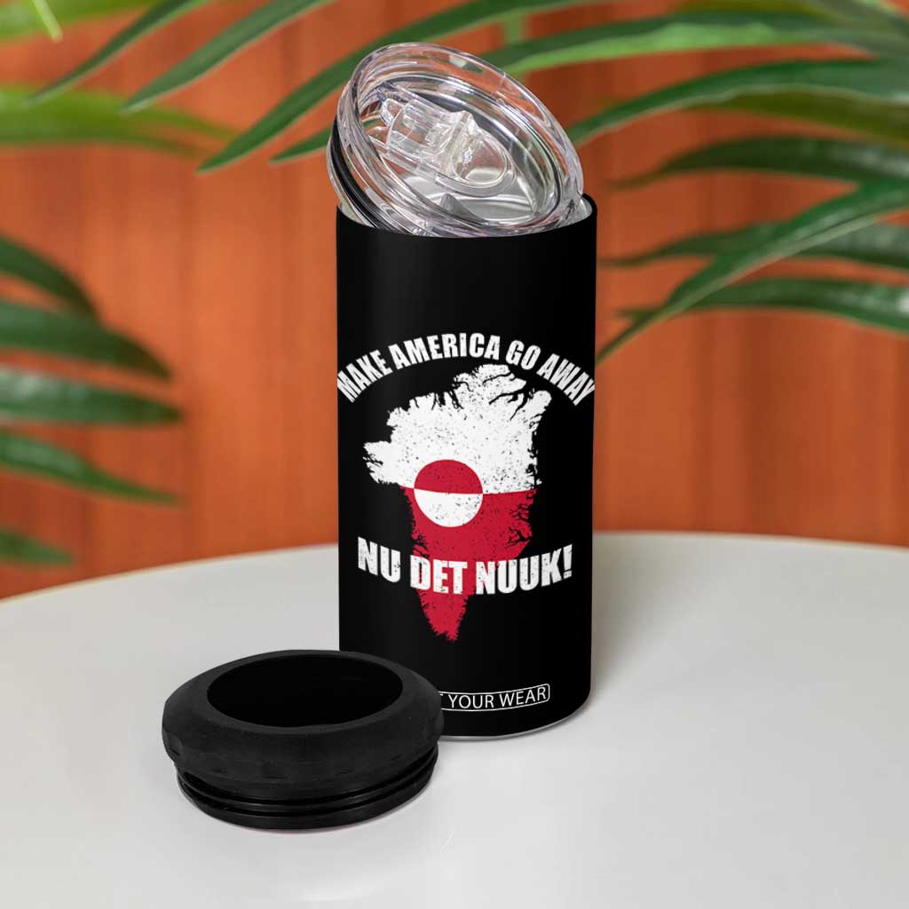 Nu Det Nuuk Make America Go Away 4 in 1 Can Cooler Tumbler Support Greenland Political Statement TS11 Print Your Wear