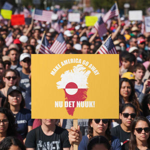 Nu Det Nuuk Make America Go Away Protest Sign Support Greenland Political Statement TS11 Horizontal 18" × 24" Yellow Print Your Wear