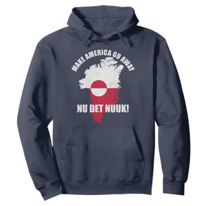 Nu Det Nuuk Make America Go Away Hoodie Support Greenland Political Statement TS11 Navy Print Your Wear