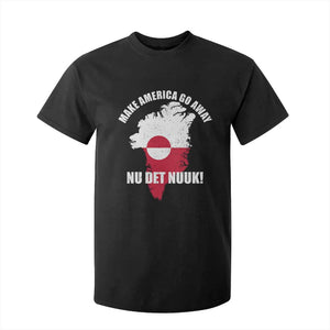 Nu Det Nuuk Make America Go Away T Shirt For Kid Support Greenland Political Statement TS11 Black Print Your Wear