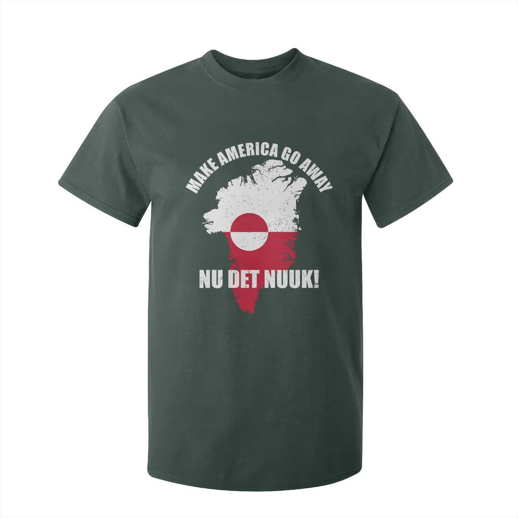 Nu Det Nuuk Make America Go Away T Shirt For Kid Support Greenland Political Statement TS11 Dark Forest Green Print Your Wear