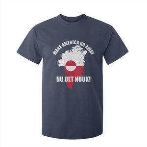 Nu Det Nuuk Make America Go Away T Shirt For Kid Support Greenland Political Statement TS11 Navy Print Your Wear