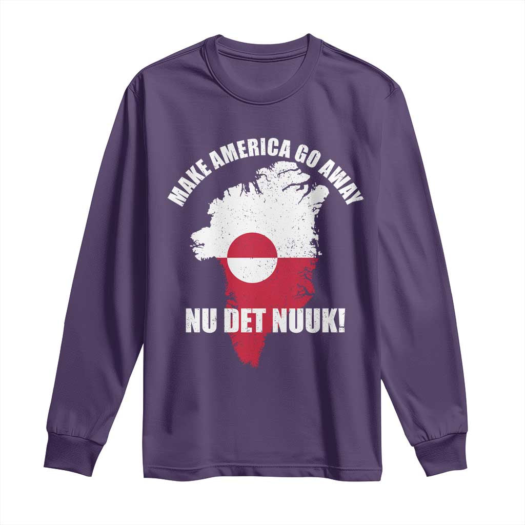 Nu Det Nuuk Make America Go Away Long Sleeve Shirt Support Greenland Political Statement TS11 Purple Print Your Wear
