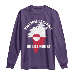 Nu Det Nuuk Make America Go Away Long Sleeve Shirt Support Greenland Political Statement TS11 Purple Print Your Wear
