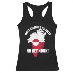 Nu Det Nuuk Make America Go Away Racerback Tank Top Support Greenland Political Statement TS11 Black Print Your Wear