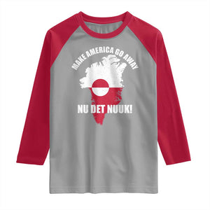Nu Det Nuuk Make America Go Away Raglan Shirt Support Greenland Political Statement TS11 Sport Gray Red Print Your Wear
