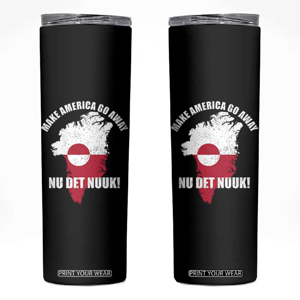 Nu Det Nuuk Make America Go Away Skinny Tumbler Support Greenland Political Statement TS11 Black Print Your Wear