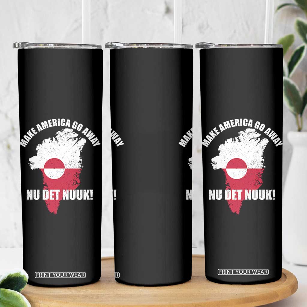 Nu Det Nuuk Make America Go Away Skinny Tumbler Support Greenland Political Statement TS11 Print Your Wear