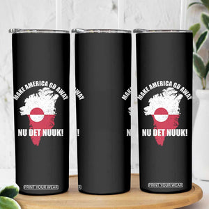 Nu Det Nuuk Make America Go Away Skinny Tumbler Support Greenland Political Statement TS11 Print Your Wear