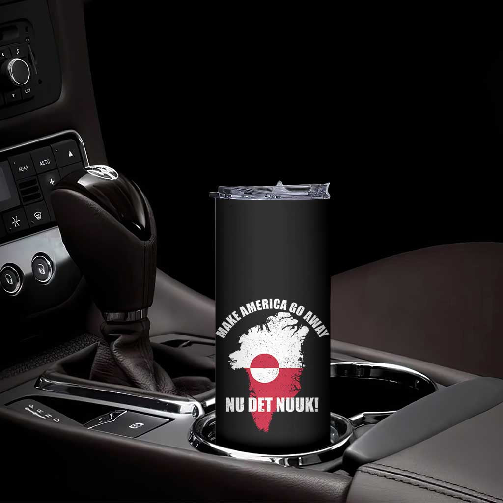 Nu Det Nuuk Make America Go Away Skinny Tumbler Support Greenland Political Statement TS11 Print Your Wear