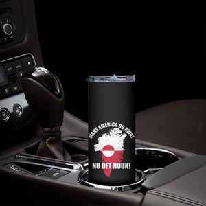 Nu Det Nuuk Make America Go Away Skinny Tumbler Support Greenland Political Statement TS11 Print Your Wear
